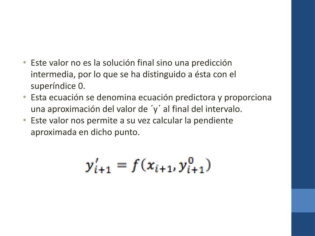 Este valor no es la solución final sino una predicción intermedia, por lo que se ha distinguido a ésta con el superíndice 0.