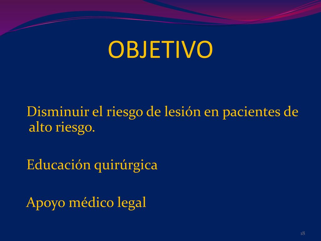 OBJETIVO Disminuir el riesgo de lesión en pacientes de alto riesgo.