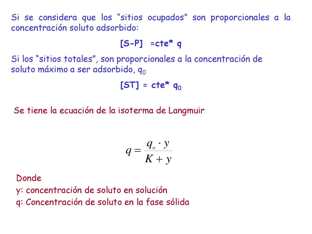 Si se considera que los sitios ocupados son proporcionales a la concentración soluto adsorbido: