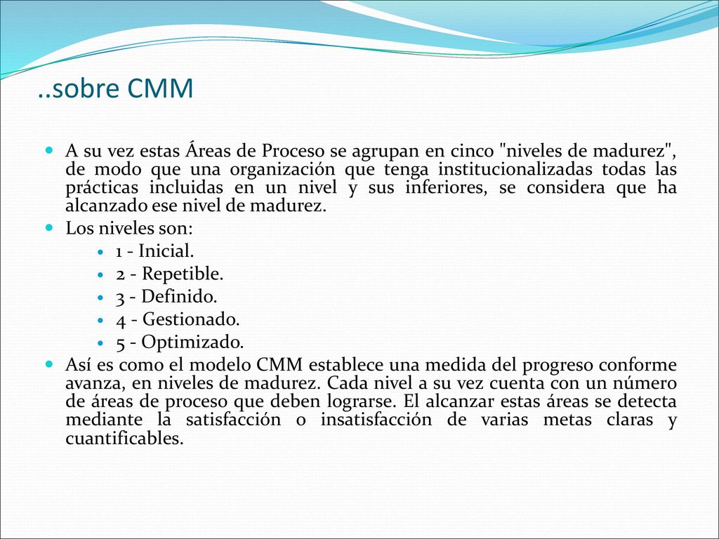 Capability Maturity Model Integration (Integración del Modelo de Capacidad  y Madurez) Modelo para la mejora o evaluación de los procesos de  desarrollo. - ppt descargar