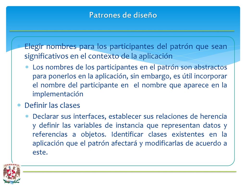 Patrones de diseño Elegir nombres para los participantes del patrón que sean significativos en el contexto de la aplicación.