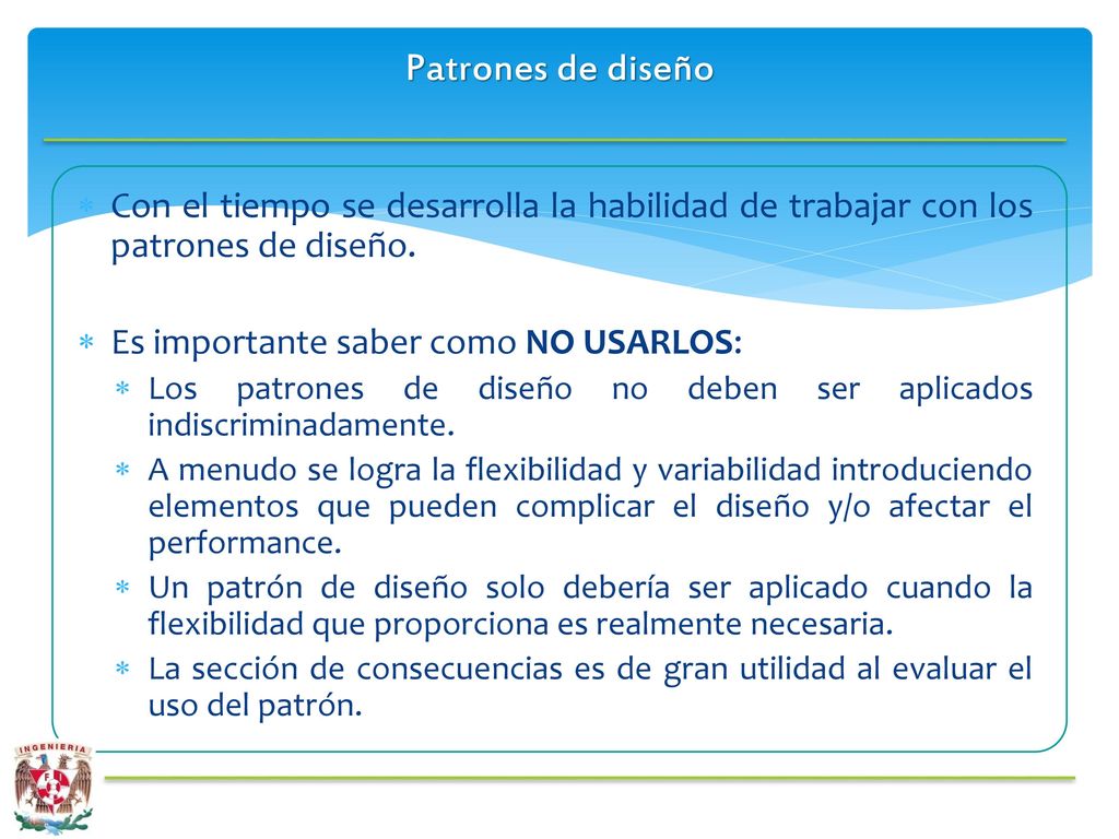 Patrones de diseño Con el tiempo se desarrolla la habilidad de trabajar con los patrones de diseño.