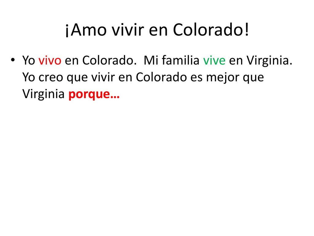 ¡Amo vivir en Colorado. Yo vivo en Colorado. Mi familia vive en Virginia.