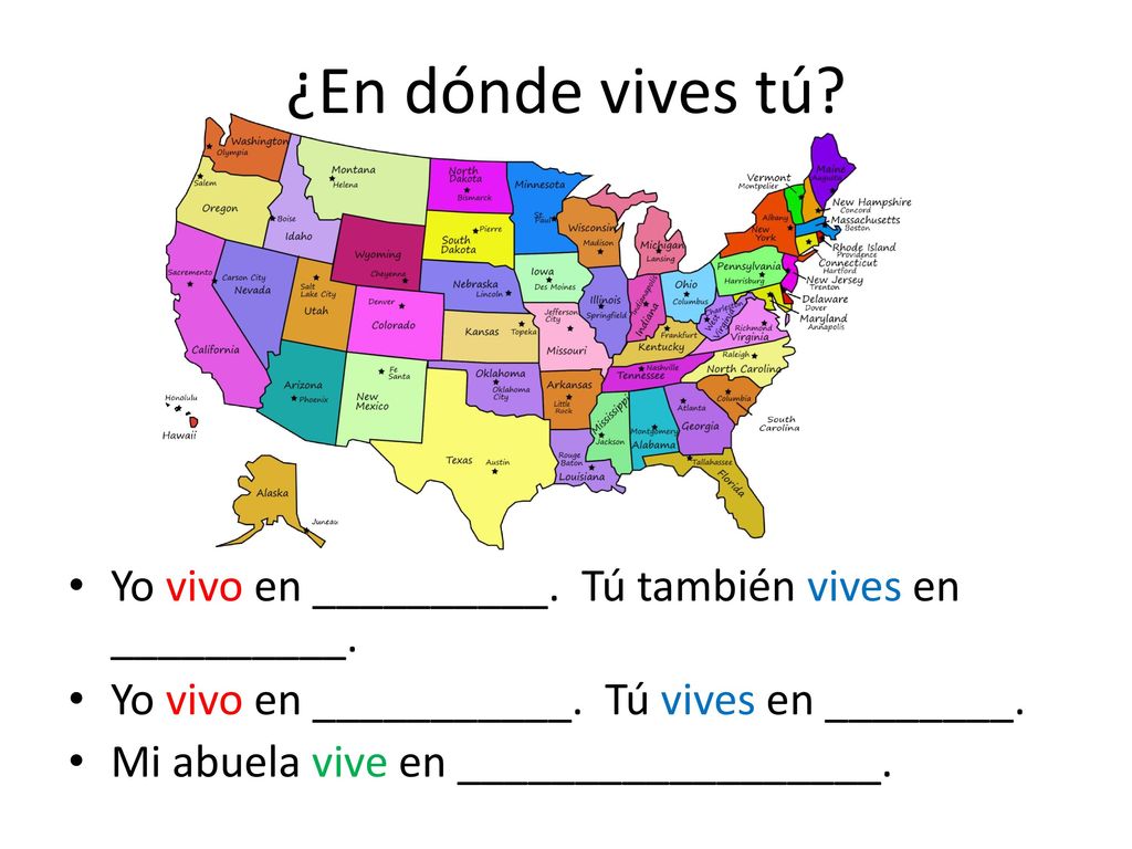 ¿En dónde vives tú Yo vivo en __________. Tú también vives en __________. Yo vivo en ___________. Tú vives en ________.