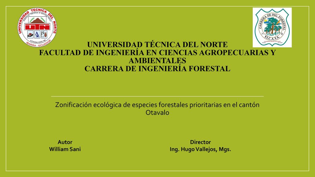 Universidad Técnica del Norte FACULTAD DE INGENIERÍA EN CIENCIAS AGROPECUARIAS Y AMBIENTALES Carrera de Ingeniería Forestal