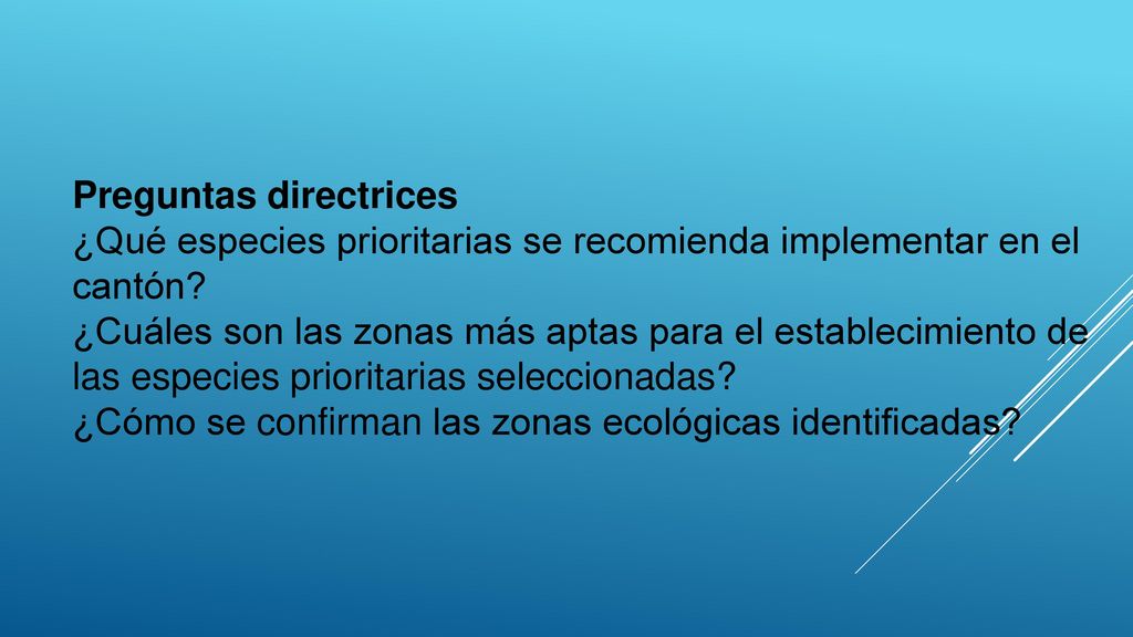 Preguntas directrices ¿Qué especies prioritarias se recomienda implementar en el cantón.