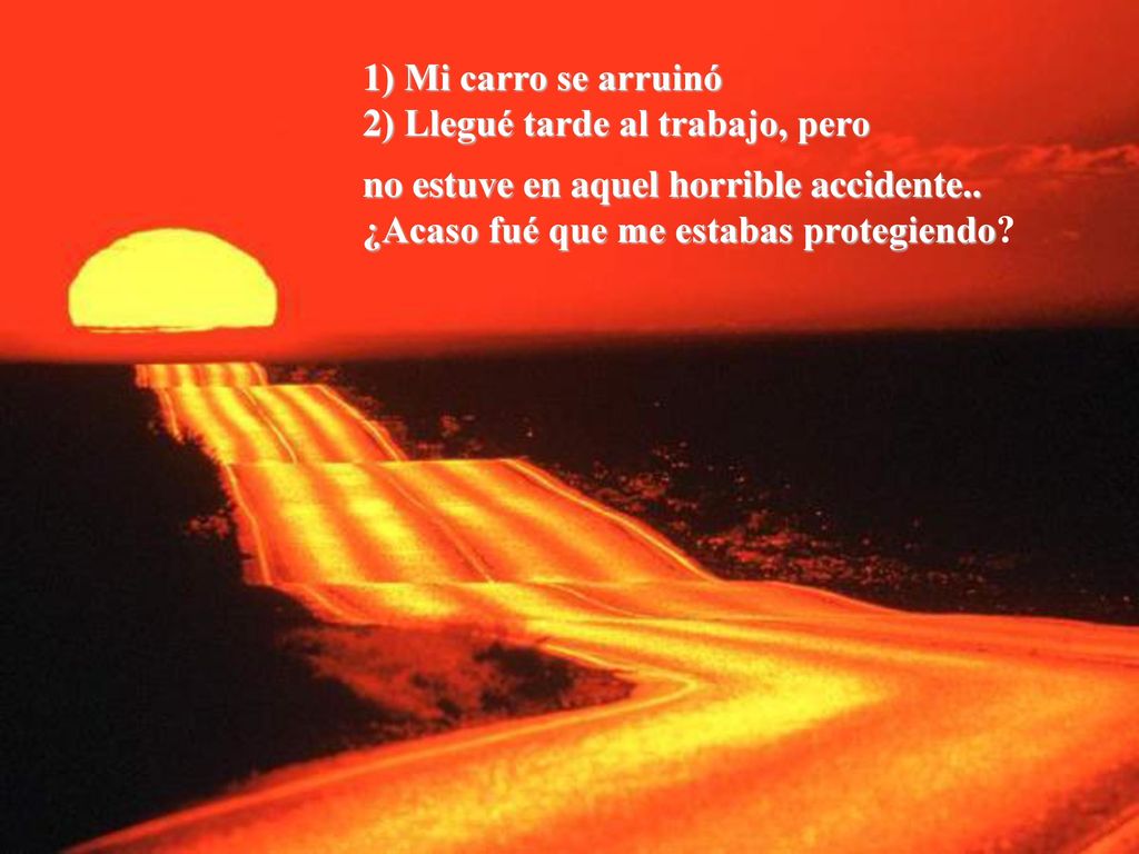 1) Mi carro se arruinó 2) Llegué tarde al trabajo, pero