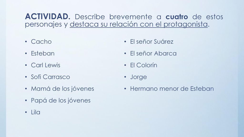 ACTIVIDAD. Describe brevemente a cuatro de estos personajes y destaca su relación con el protagonista.