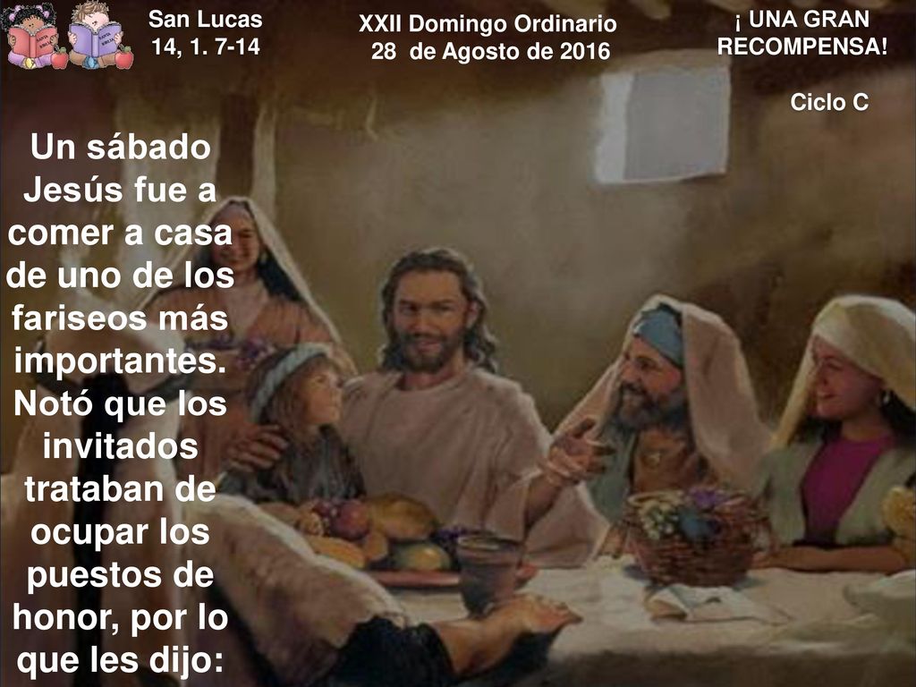 XXII Domingo Ordinario Un sábado Jesús fue a comer a casa