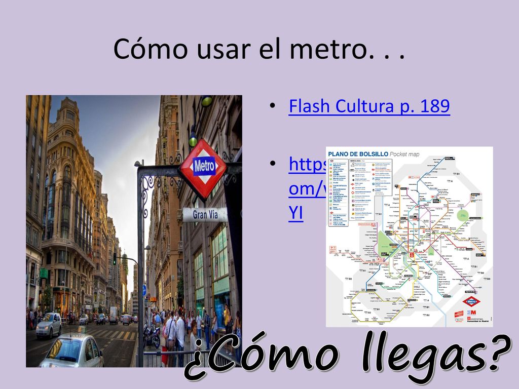 ¿Cómo llegas Cómo usar el metro. . . Flash Cultura p. 189