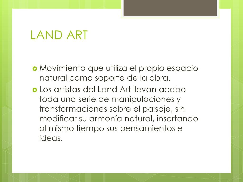 LAND ART Movimiento que utiliza el propio espacio natural como soporte de la obra.