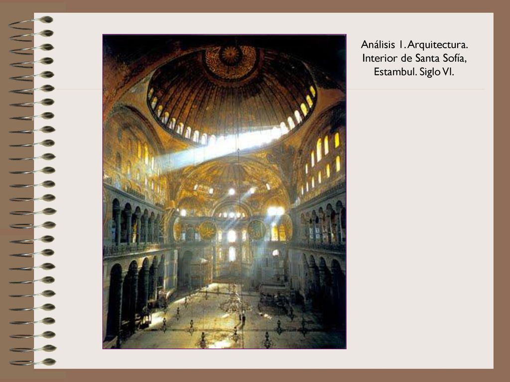 Análisis 1. Arquitectura. Interior de Santa Sofía, Estambul. Siglo VI.