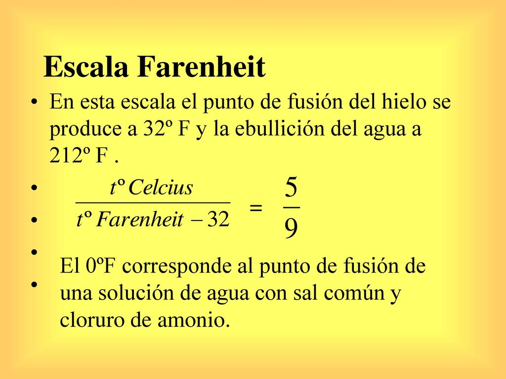 Escala Farenheit En esta escala el punto de fusión del hielo se produce a 32º F y la ebullición del agua a 212º F .