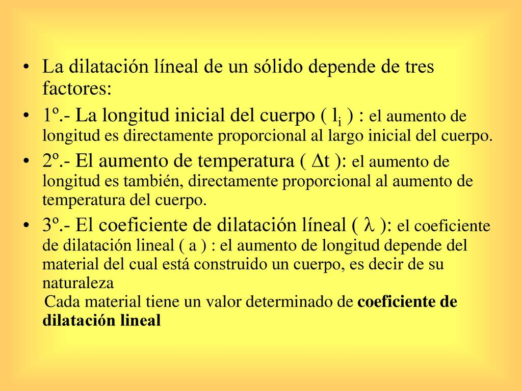 La dilatación líneal de un sólido depende de tres factores: