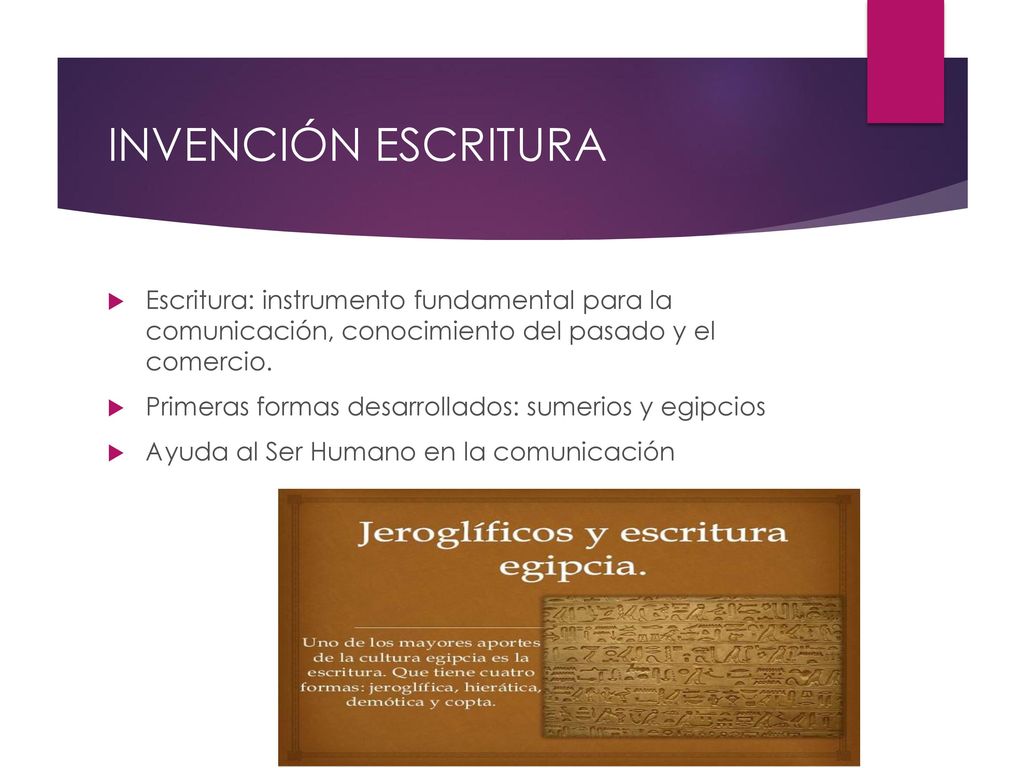 INVENCIÓN ESCRITURA Escritura: instrumento fundamental para la comunicación, conocimiento del pasado y el comercio.