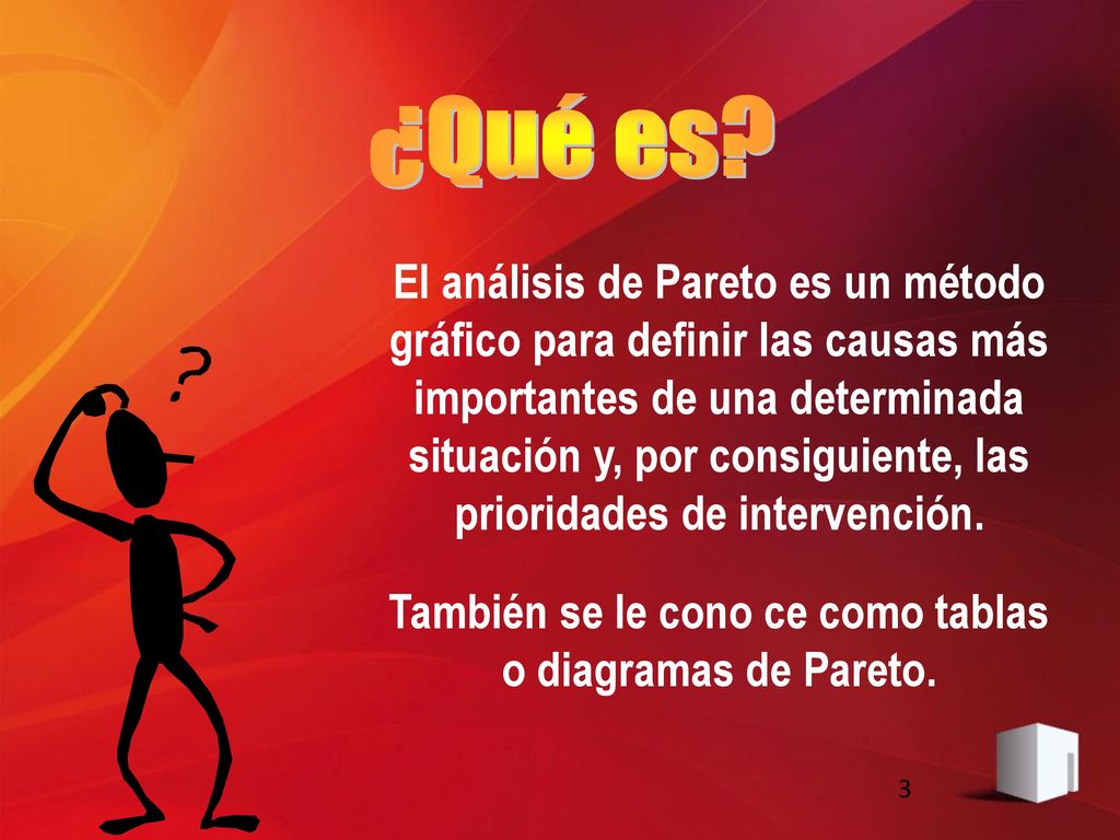 También se le cono ce como tablas o diagramas de Pareto.