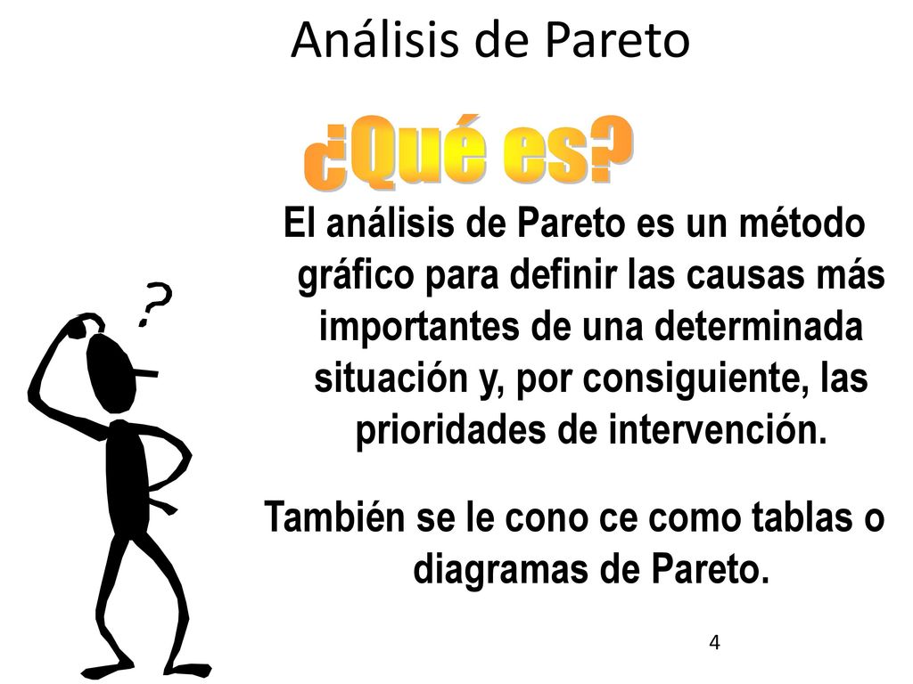 También se le cono ce como tablas o diagramas de Pareto.