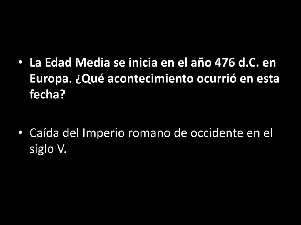 La Edad Media se inicia en el año 476 d. C. en Europa