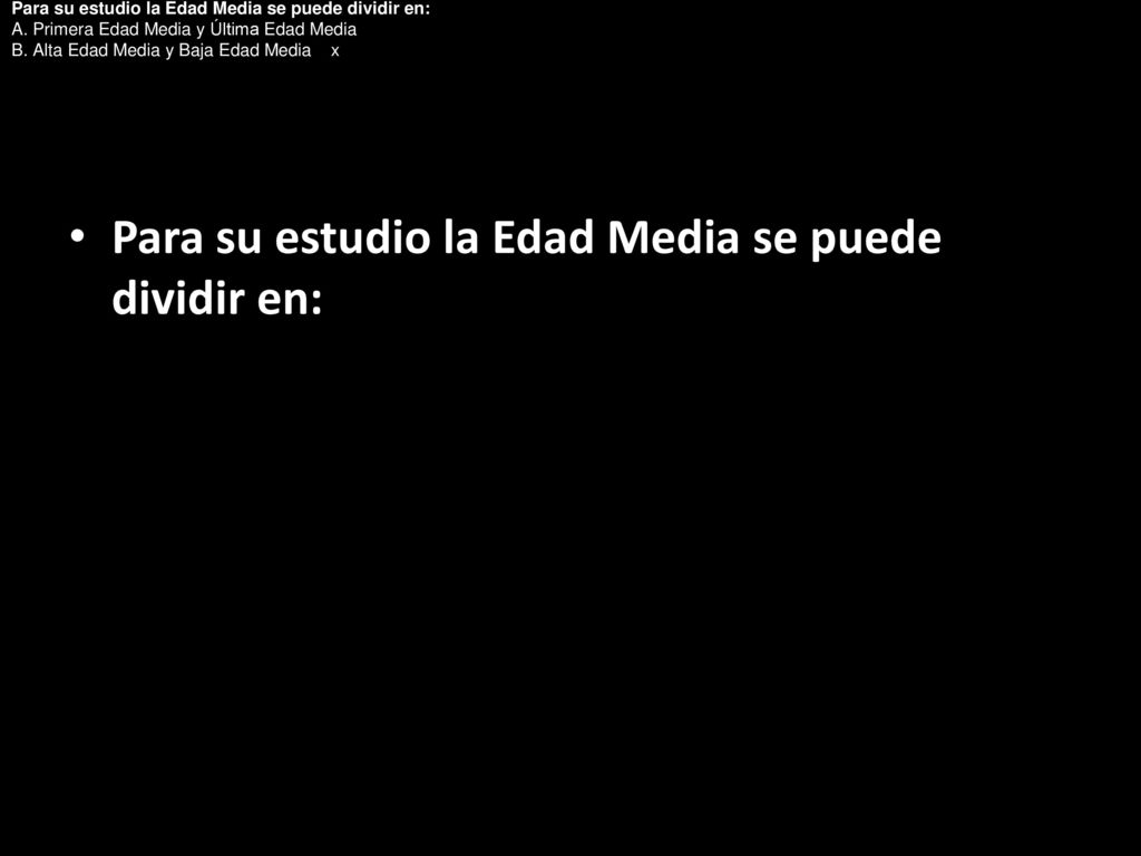 Para su estudio la Edad Media se puede dividir en: