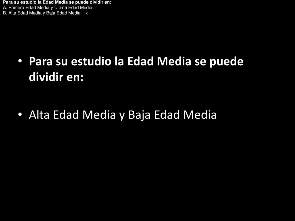 Para su estudio la Edad Media se puede dividir en:
