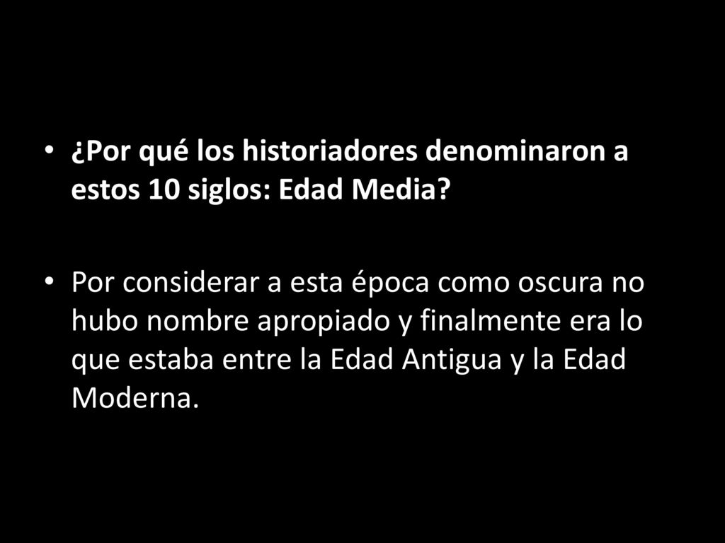 ¿Por qué los historiadores denominaron a estos 10 siglos: Edad Media