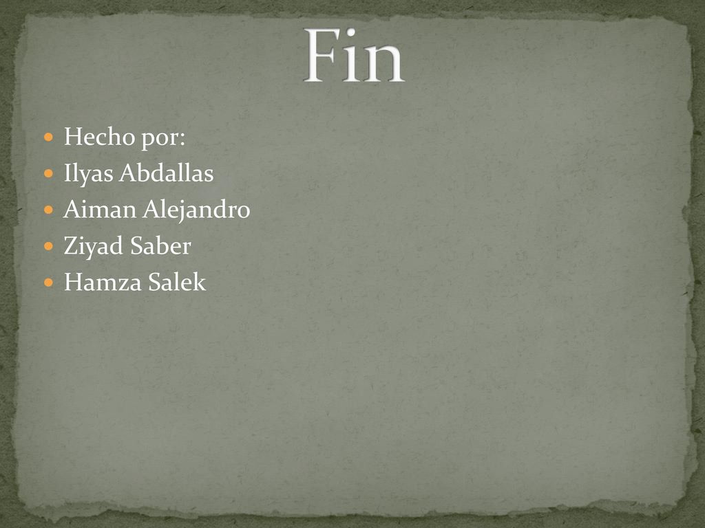 Fin Hecho por: Ilyas Abdallas Aiman Alejandro Ziyad Saber Hamza Salek