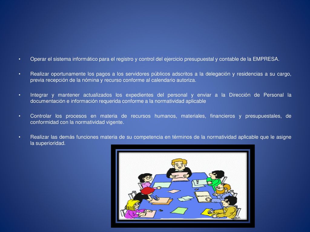 Operar el sistema informático para el registro y control del ejercicio presupuestal y contable de la EMPRESA.