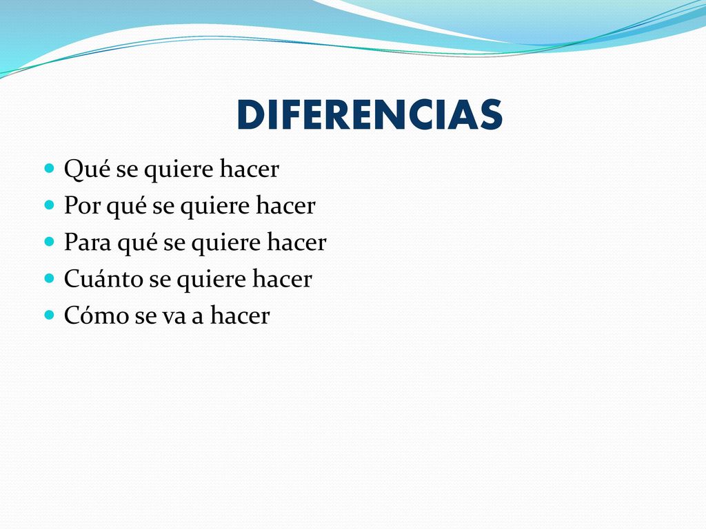 DIFERENCIAS Qué se quiere hacer Por qué se quiere hacer