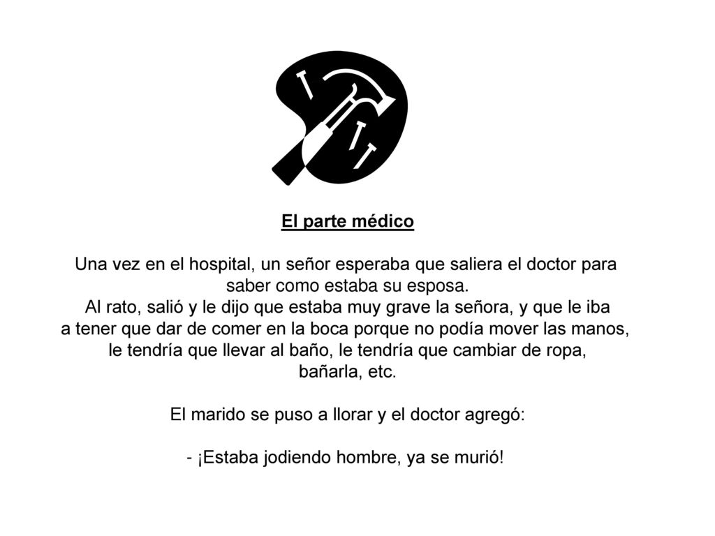 El marido se puso a llorar y el doctor agregó: