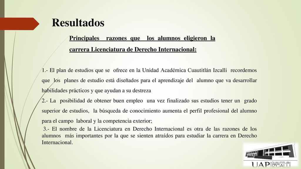 Resultados Principales razones que los alumnos eligieron la carrera Licenciatura de Derecho Internacional: