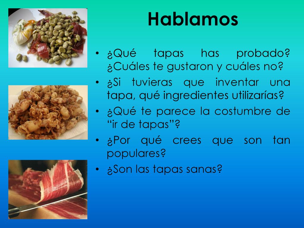 Hablamos ¿Qué tapas has probado ¿Cuáles te gustaron y cuáles no