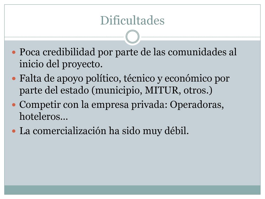 Dificultades Poca credibilidad por parte de las comunidades al inicio del proyecto.