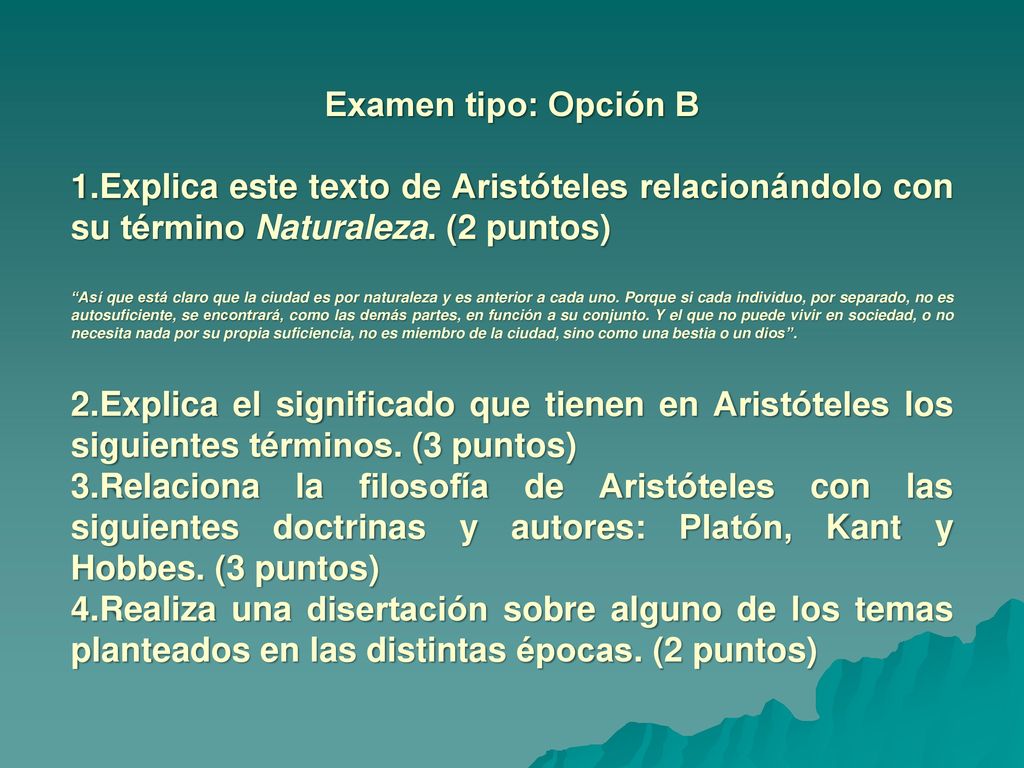 Examen tipo: Opción B 1.Explica este texto de Aristóteles relacionándolo con su término Naturaleza. (2 puntos)