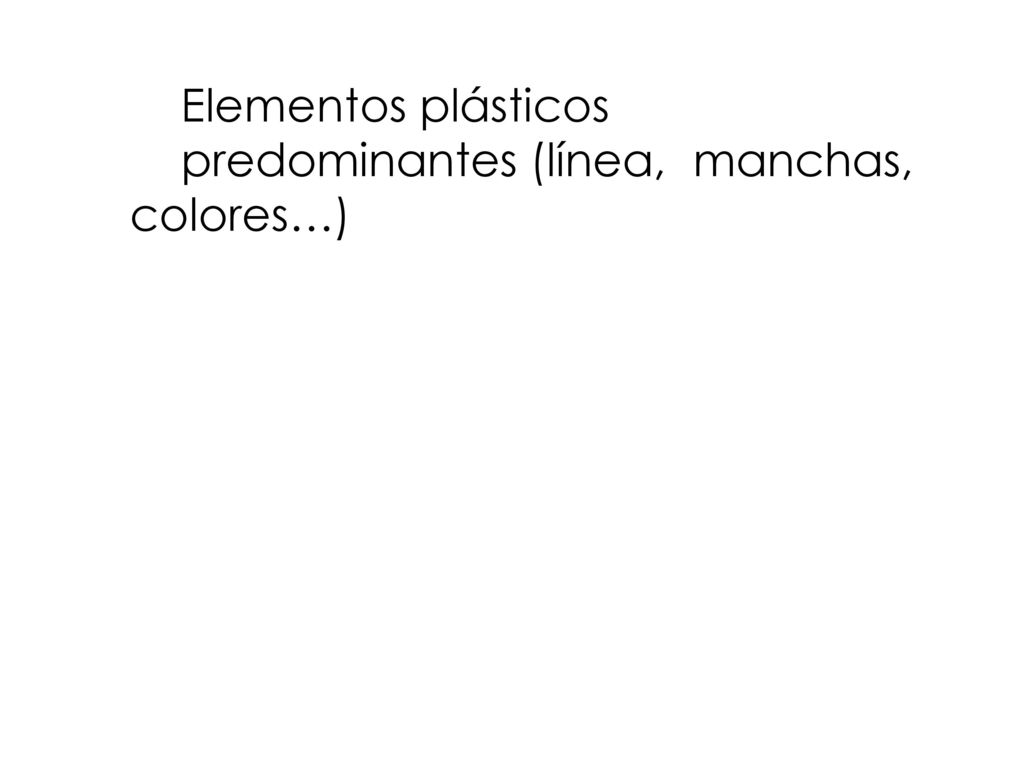 Elementos plásticos predominantes (línea, manchas, colores…)