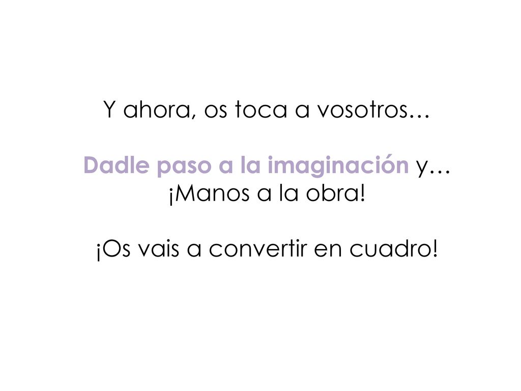 Y ahora, os toca a vosotros… Dadle paso a la imaginación y…