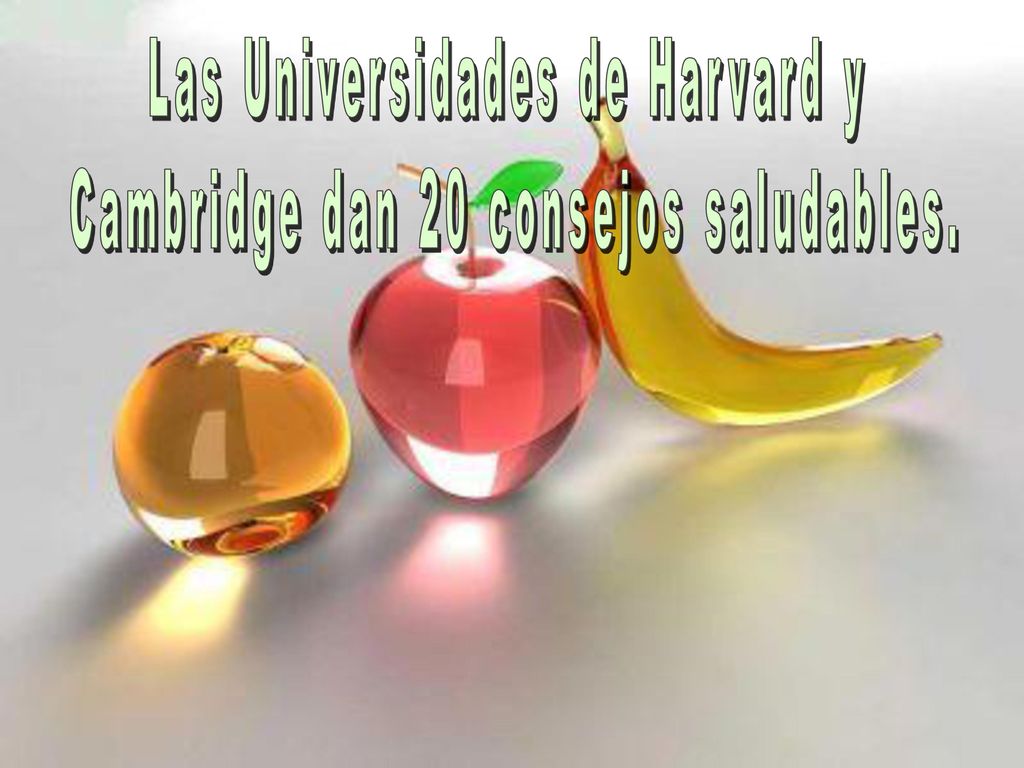 Las Universidades de Harvard y Cambridge dan 20 consejos saludables.