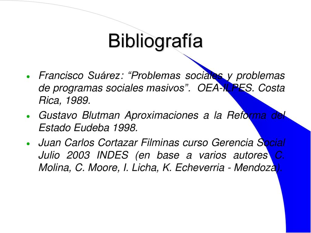 Bibliografía Francisco Suárez: Problemas sociales y problemas de programas sociales masivos . OEA-ILPES. Costa Rica,