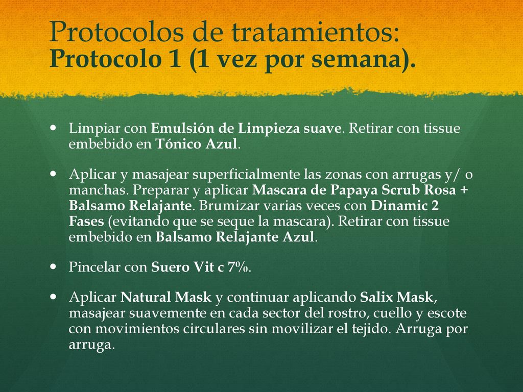 Protocolos de tratamientos: Protocolo 1 (1 vez por semana).