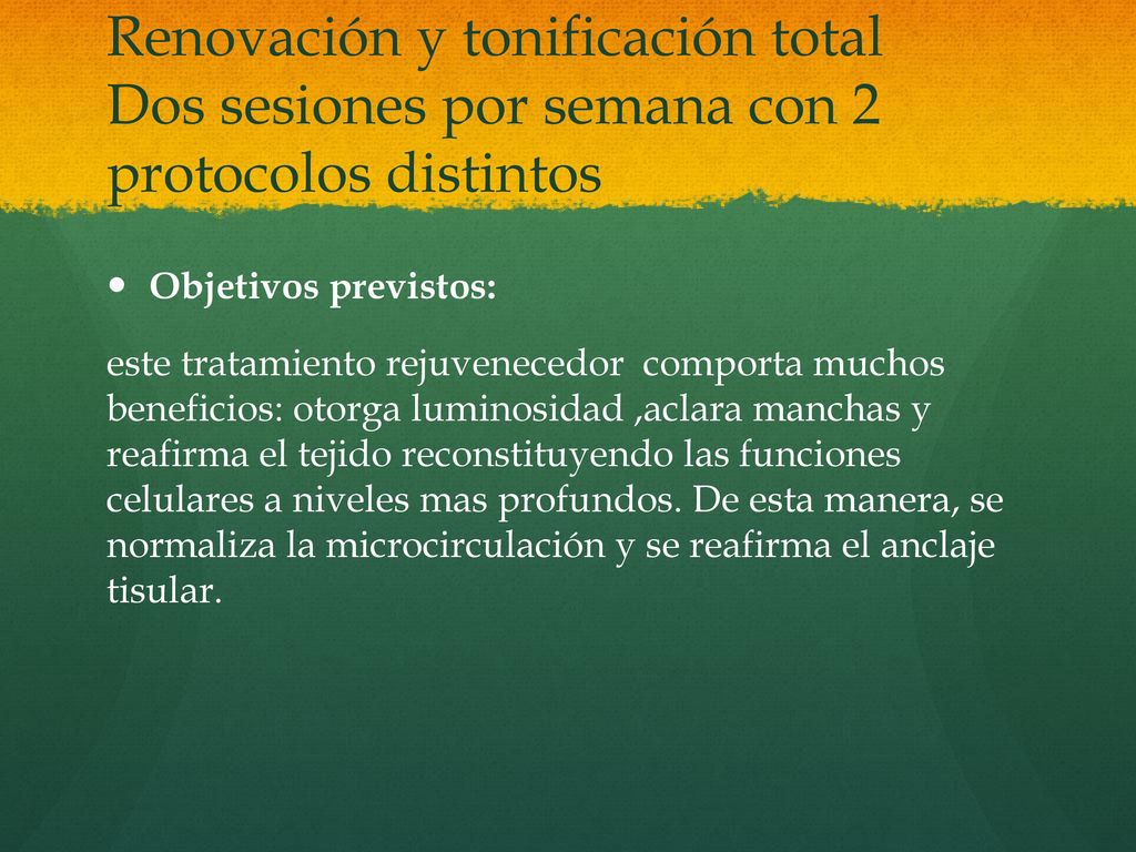 Renovación y tonificación total Dos sesiones por semana con 2 protocolos distintos