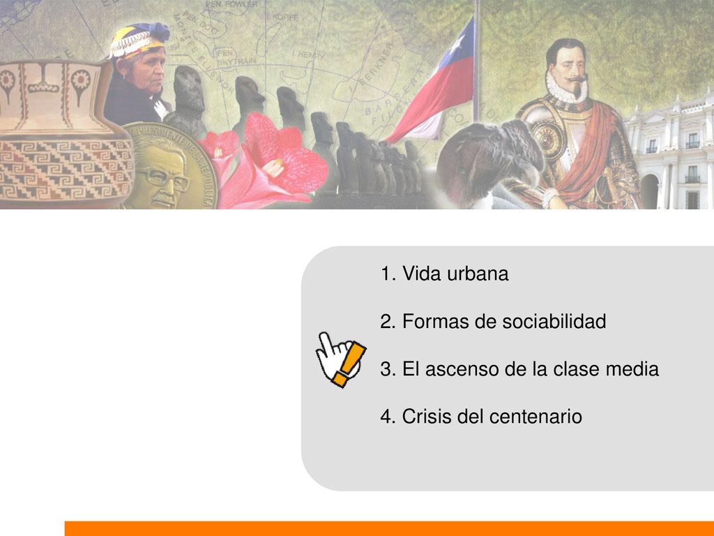 1. Vida urbana 2. Formas de sociabilidad 3. El ascenso de la clase media 4. Crisis del centenario