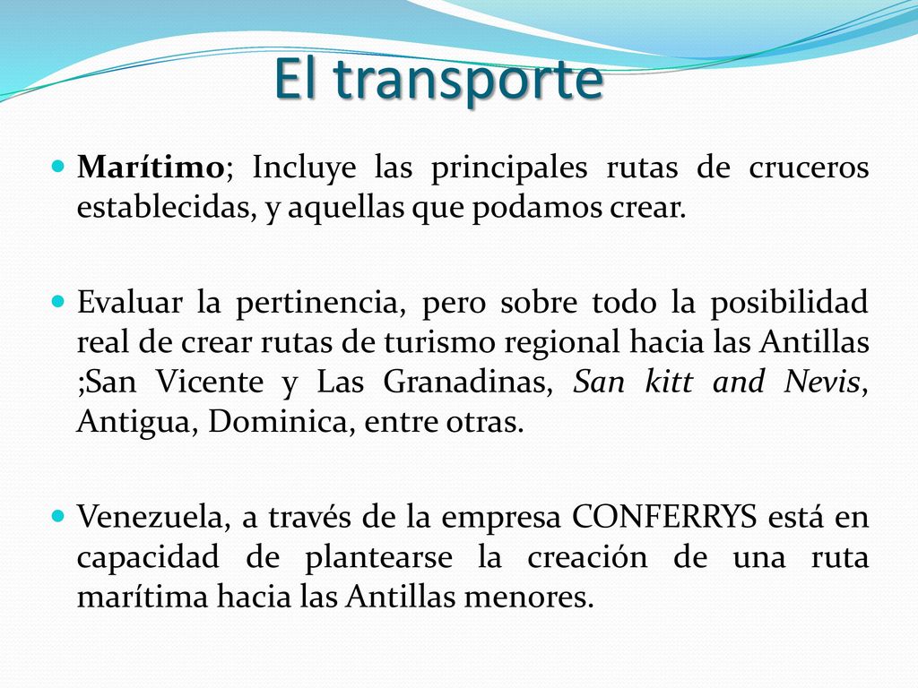 El transporte Marítimo; Incluye las principales rutas de cruceros establecidas, y aquellas que podamos crear.