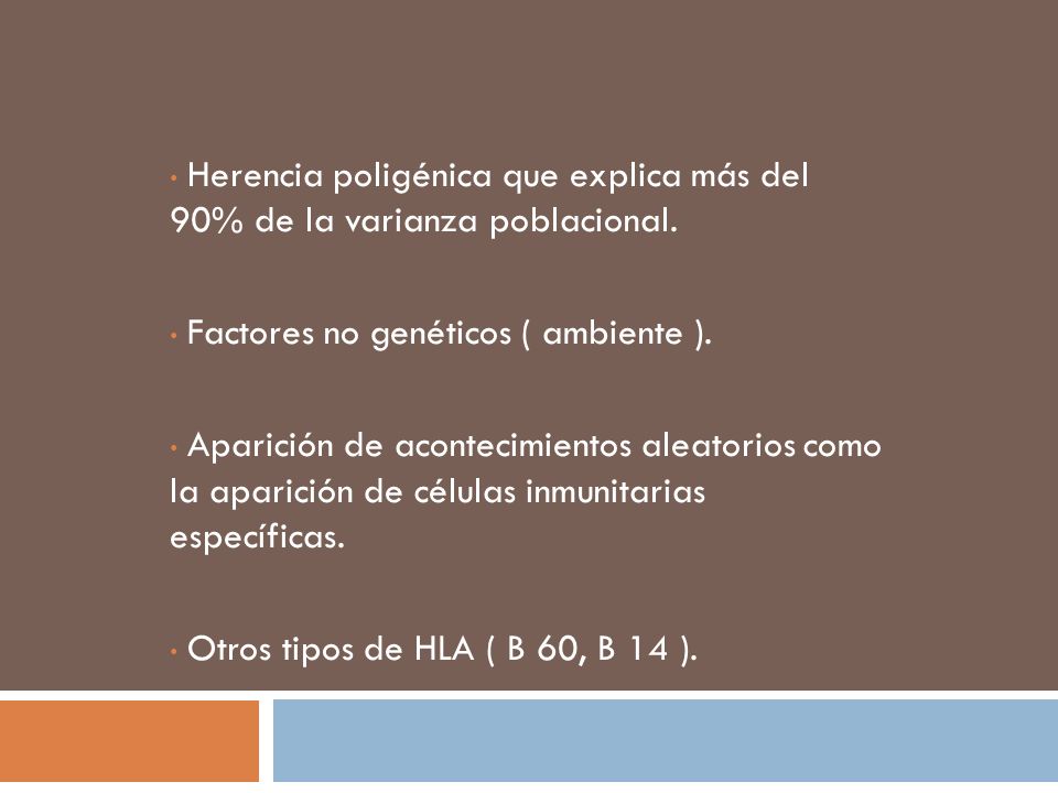 Herencia poligénica que explica más del 90% de la varianza poblacional.