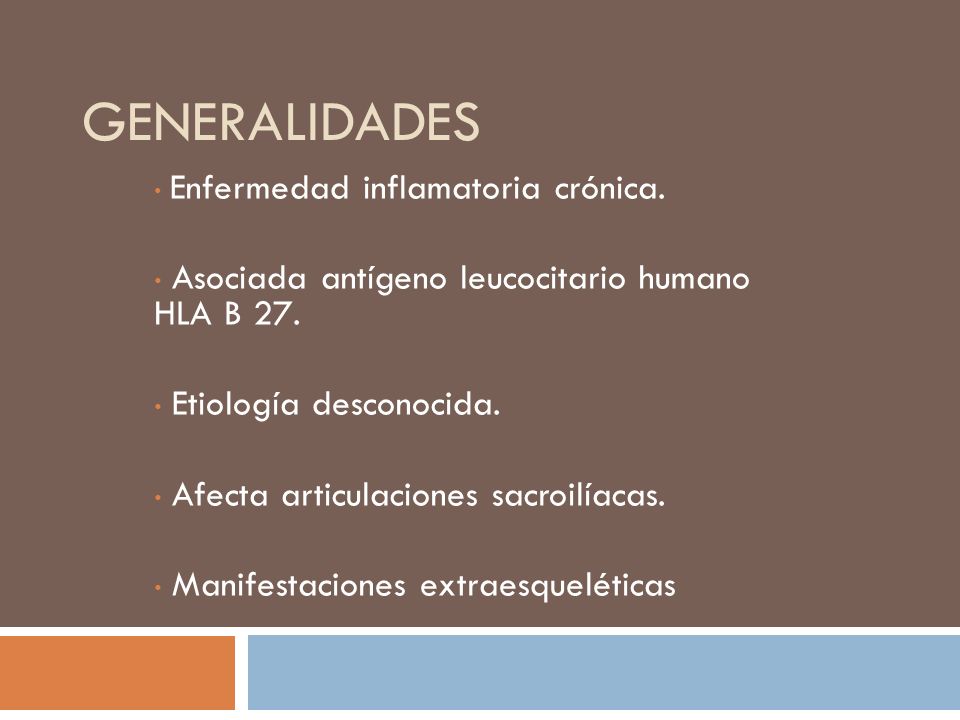 Generalidades Asociada antígeno leucocitario humano HLA B 27.