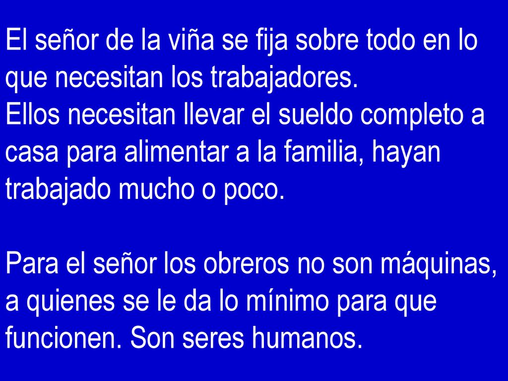 El señor de la viña se fija sobre todo en lo que necesitan los trabajadores.