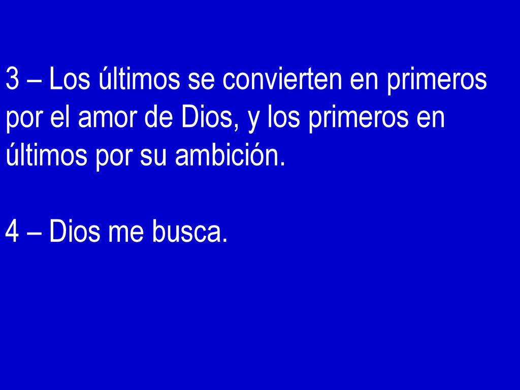 3 – Los últimos se convierten en primeros por el amor de Dios, y los primeros en últimos por su ambición.