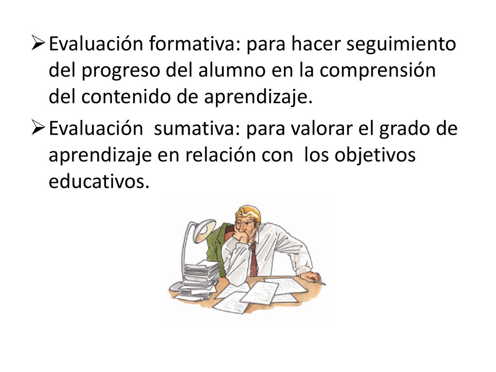 Evaluación formativa: para hacer seguimiento del progreso del alumno en la comprensión del contenido de aprendizaje.