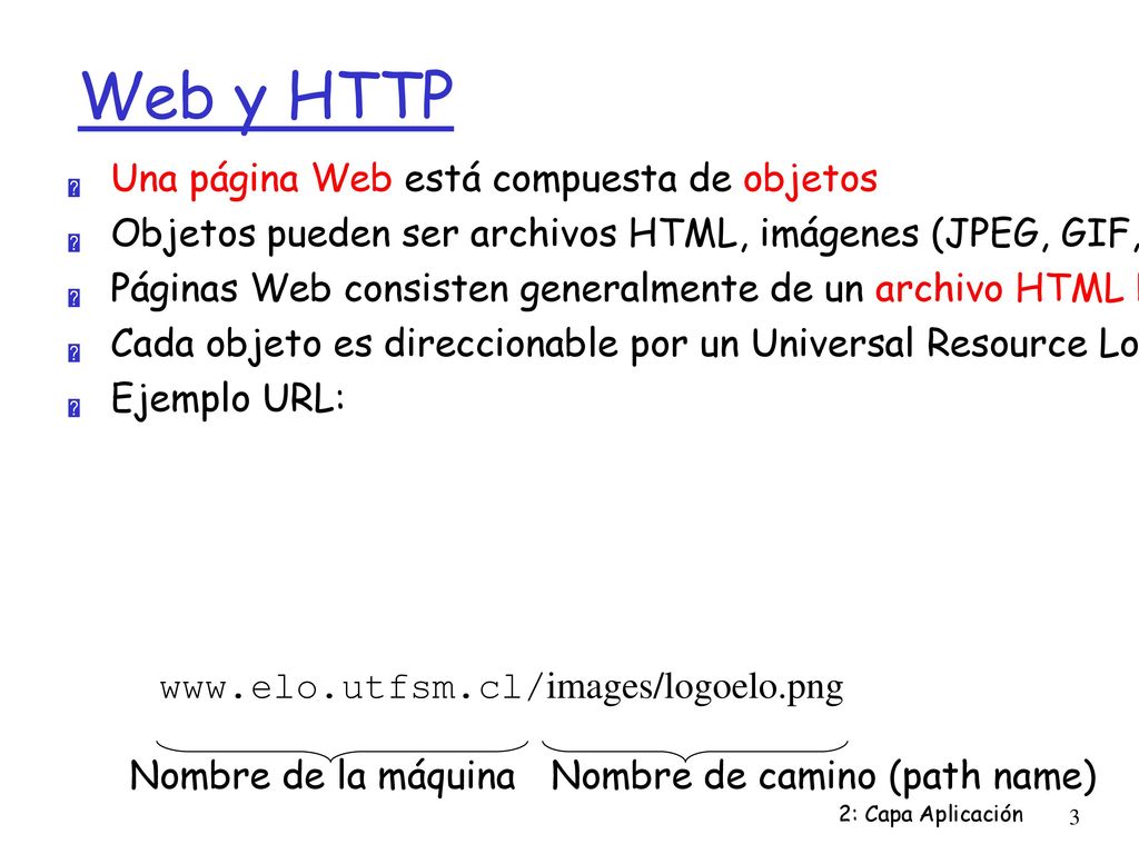 Web y HTTP Una página Web está compuesta de objetos