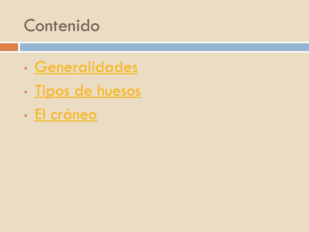 Contenido Generalidades Tipos de huesos El cráneo