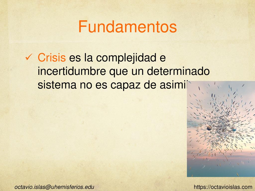 Fundamentos Crisis es la complejidad e incertidumbre que un determinado sistema no es capaz de asimilar.