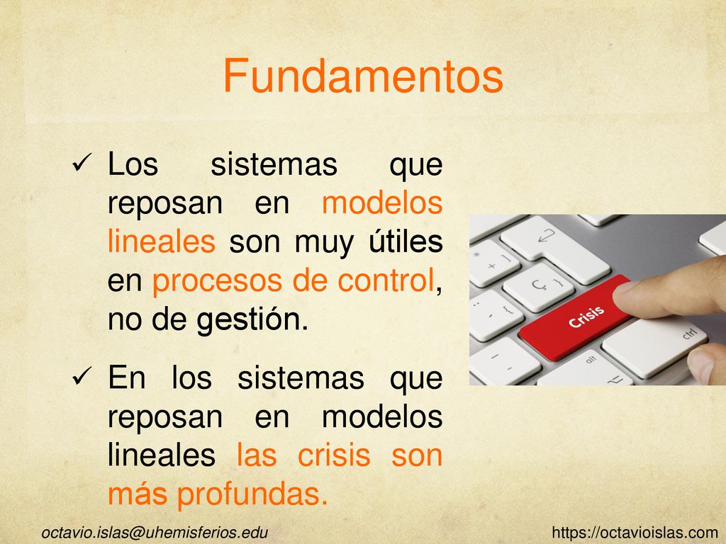 Fundamentos Los sistemas que reposan en modelos lineales son muy útiles en procesos de control, no de gestión.